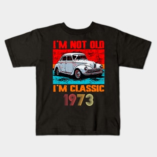 I'm Not Old I'm Classic, Vintage 1973 50Th Birthday Kids T-Shirt